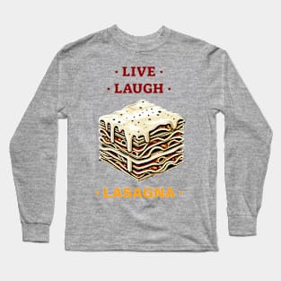 Live, Laugh & Lasagna Long Sleeve T-Shirt